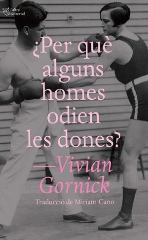 PER QUÈ ALGUNS HOMES ODIEN LES DONES ? | 9791387672195 | GORNICK, VIVIAN | Llibreria Online de Vilafranca del Penedès | Comprar llibres en català