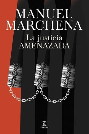 LA JUSTICIA AMENAZADA | 9788467077438 | MARCHENA, MANUEL | Llibreria L'Odissea - Libreria Online de Vilafranca del Penedès - Comprar libros