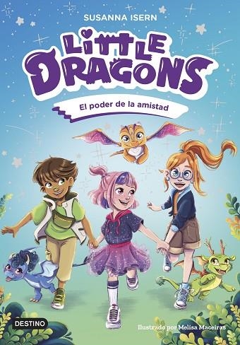 LITTLE DRAGONS 2 EL PODER DE LA AMISTAD | 9788408303824 | ISERN, SUSANNA | Llibreria Online de Vilafranca del Penedès | Comprar llibres en català