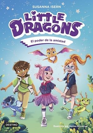 LITTLE DRAGONS 2 EL PODER DE LA AMISTAD | 9788408303824 | ISERN, SUSANNA | Llibreria Online de Vilafranca del Penedès | Comprar llibres en català