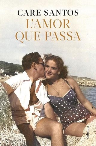 L'AMOR QUE PASSA | 9788466433730 | SANTOS, CARE | Llibreria Online de Vilafranca del Penedès | Comprar llibres en català