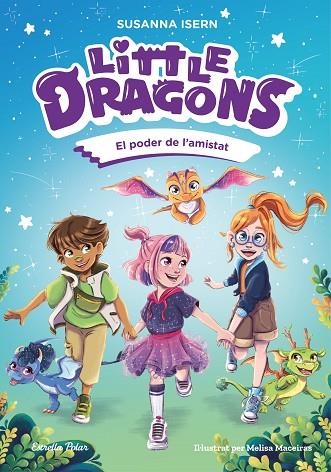 LITTLE DRAGONS 2 EL PODER DE L'AMISTAT | 9791387519780 | ISERN, SUSANNA | Llibreria L'Odissea - Libreria Online de Vilafranca del Penedès - Comprar libros