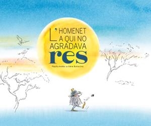 L'HOMENET A QUI NO AGRADAVA RES | 9788412896183 | MATEO, PÉPITO/BONACINA, IRÈNE | Llibreria L'Odissea - Libreria Online de Vilafranca del Penedès - Comprar libros