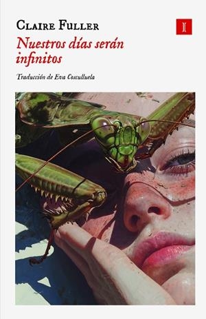 NUESTROS DÍAS SERÁN INFINITOS | 9791387641054 | FULLER, CLAIRE | Llibreria L'Odissea - Libreria Online de Vilafranca del Penedès - Comprar libros