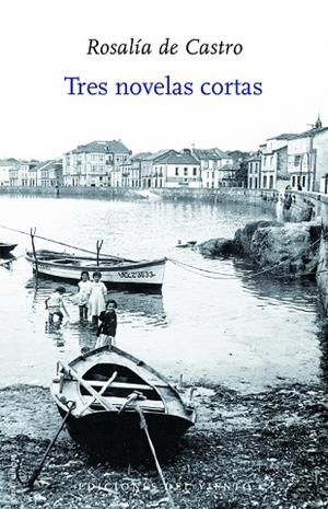 TRES NOVELAS CORTAS | 9788418227646 | DE CASTRO, ROSALIA | Llibreria Online de Vilafranca del Penedès | Comprar llibres en català