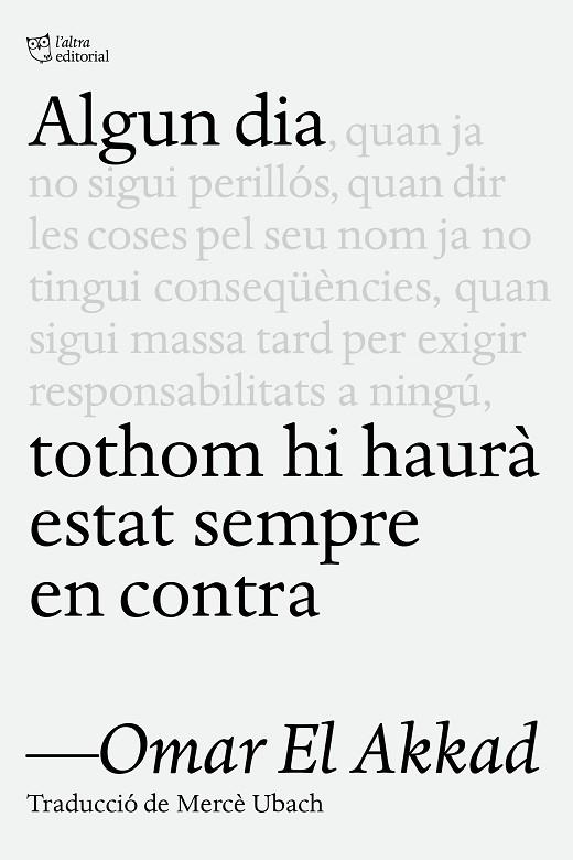 ALGUN DIA TOTHOM HI HAURÀ ESTAT SEMPRE EN CONTRA | 9791387672218 | EL AKKAD, OMAR | Llibreria L'Odissea - Libreria Online de Vilafranca del Penedès - Comprar libros