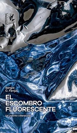 EL ESCOMBRO FLUORESCENTE | 9788412827569 | C. FANJUL, SERGIO | Llibreria L'Odissea - Libreria Online de Vilafranca del Penedès - Comprar libros