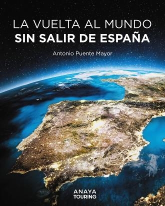 LA VUELTA AL MUNDO SIN SALIR DE ESPAÑA | 9788491589464 | PUENTE MAYOR, ANTONIO | Llibreria Online de Vilafranca del Penedès | Comprar llibres en català