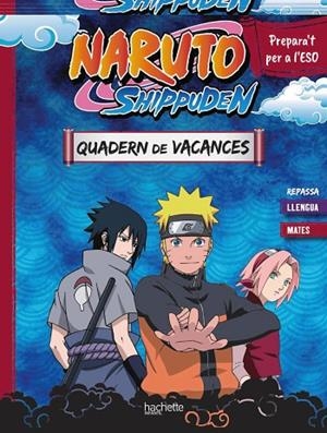 QUADERN DE VACANCES NARUTO SHIPPUDEN. PREPARA'T PER A L'ESO | 9788410301115 | MEYER, AURORE | Llibreria Online de Vilafranca del Penedès | Comprar llibres en català