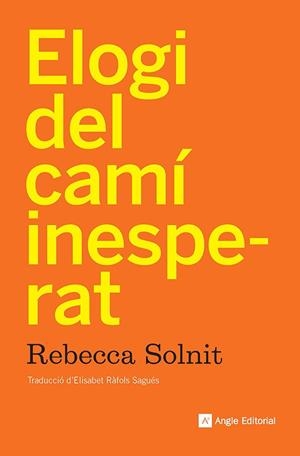 ELOGI DEL CAMÍ INESPERAT | 9788410112919 | SOLNIT, REBECCA | Llibreria Online de Vilafranca del Penedès | Comprar llibres en català