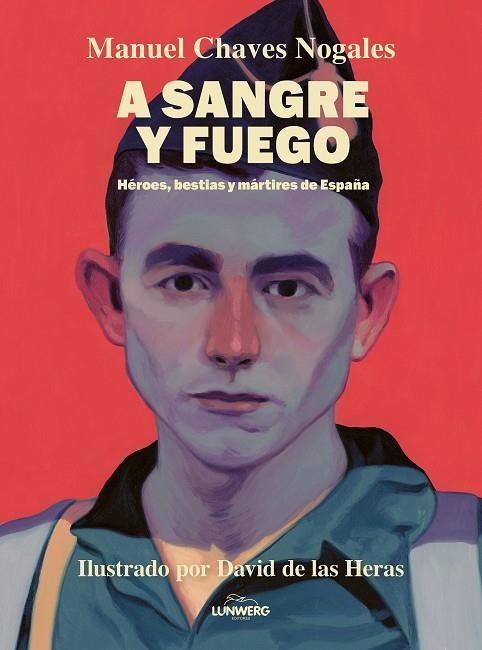 A SANGRE Y FUEGO | 9788410378674 | CHAVES NOGALES, MANUEL/HERAS, DAVID DE LAS | Llibreria Online de Vilafranca del Penedès | Comprar llibres en català