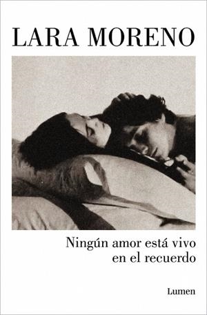 NINGÚN AMOR ESTÁ VIVO EN EL RECUERDO | 9788426406224 | MORENO, LARA | Llibreria Online de Vilafranca del Penedès | Comprar llibres en català
