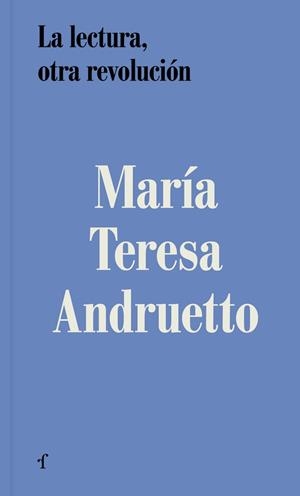 LA LECTURA OTRA REVOLUCIÓN | 9788412945973 | ANDRUETTO, MARIA TERESA | Llibreria Online de Vilafranca del Penedès | Comprar llibres en català