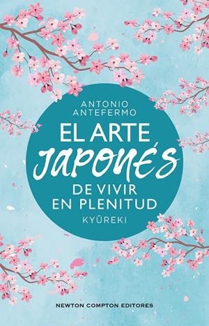EL ARTE JAPONÉS DE VIVIR EN PLENITUD | 9788410359574 | ANTEFERMO, ANTONIO | Llibreria Online de Vilafranca del Penedès | Comprar llibres en català