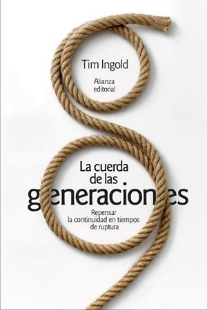 LA CUERDA DE LAS GENERACIONES | 9788411489713 | INGOLD, TIM | Llibreria L'Odissea - Libreria Online de Vilafranca del Penedès - Comprar libros