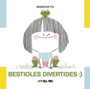 BESTIOLES DIVERTIDES | 9788419893345 | PIU, AMANDINE | Llibreria L'Odissea - Libreria Online de Vilafranca del Penedès - Comprar libros