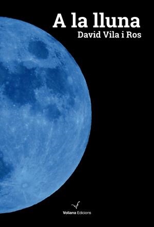 A LA LLUNA | 9788412965421 | VILA ROS, DAVID | Llibreria L'Odissea - Libreria Online de Vilafranca del Penedès - Comprar libros