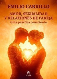 AMOR SEXUALIDAD Y RELACIONES DE PAREJA | 9788412673883 | CARRILLO BENITO, EMILIO | Llibreria L'Odissea - Libreria Online de Vilafranca del Penedès - Comprar libros