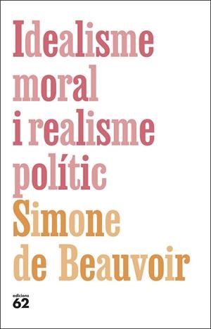 IDEALISME MORAL I REALISME POLÍTIC | 9788429782615 | DE BEAUVOIR, SIMONE | Llibreria Online de Vilafranca del Penedès | Comprar llibres en català