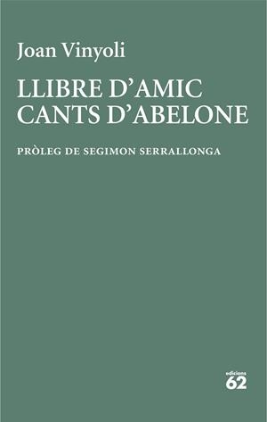 LLIBRE D'AMIC / CANTS D'ABELONE | 9788429782677 | VINYOLI PLADEVALL, JOAN | Llibreria L'Odissea - Libreria Online de Vilafranca del Penedès - Comprar libros