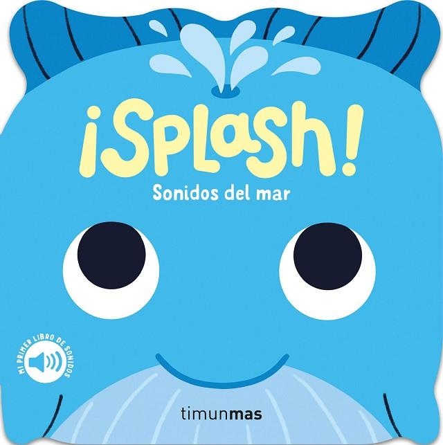 SPLASH SONIDOS DEL MAR MI PRIMER LIBRO DE SONIDOS | 9788408297796 | DALL'AVA, CAROLINE | Llibreria L'Odissea - Libreria Online de Vilafranca del Penedès - Comprar libros