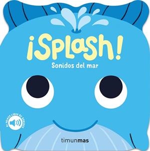SPLASH SONIDOS DEL MAR MI PRIMER LIBRO DE SONIDOS | 9788408297796 | DALL'AVA, CAROLINE | Llibreria L'Odissea - Libreria Online de Vilafranca del Penedès - Comprar libros