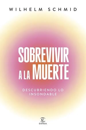 SOBREVIVIR A LA MUERTE | 9788467077469 | SCHMID, WILHELM | Llibreria L'Odissea - Libreria Online de Vilafranca del Penedès - Comprar libros