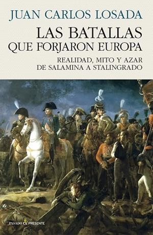 LAS BATALLAS QUE FORJARON EUROPA | 9788412899535 | LOSADA MALVÁREZ, JUAN CARLOS | Llibreria Online de Vilafranca del Penedès | Comprar llibres en català