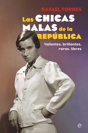 LAS CHICAS MALAS DE LA REPÚBLICA | 9788410940871 | TORRES, RAFAEL | Llibreria Online de Vilafranca del Penedès | Comprar llibres en català