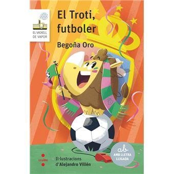 EL TROTI FUTBOLER | 9788466158732 | ORO PRADERA, BEGOÑA | Llibreria Online de Vilafranca del Penedès | Comprar llibres en català