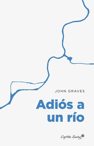 ADIÓS A UN RÍO | 9788412953220 | GRAVES, JOHN | Llibreria Online de Vilafranca del Penedès | Comprar llibres en català