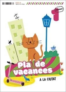 PLÀ DE VACANCES A LA CIUTAT 1R PRIMÀRIA | 9788447954667 | ECHEVARRIA SORIANO, ESTHER | Llibreria Online de Vilafranca del Penedès | Comprar llibres en català