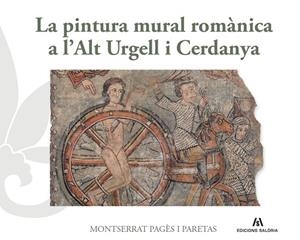 LA PINTURA MURAL ROMÀNICA A L’ALT URGELL I CERDANYA | 9788412937091 | PAGÈS I PARETAS, MONTSERRAT | Llibreria Online de Vilafranca del Penedès | Comprar llibres en català