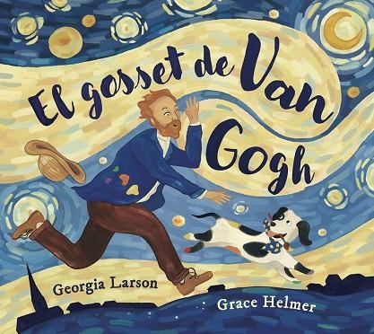 EL GOSSET DE VAN GOGH | 9788467976878 | LARSON, GEORGIA/HELMER, GRACE | Llibreria L'Odissea - Libreria Online de Vilafranca del Penedès - Comprar libros