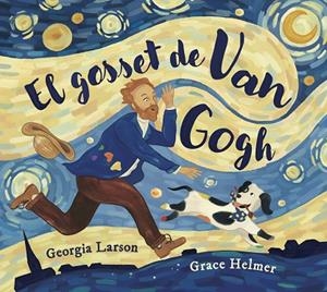 EL GOSSET DE VAN GOGH | 9788467976878 | LARSON, GEORGIA/HELMER, GRACE | Llibreria Online de Vilafranca del Penedès | Comprar llibres en català