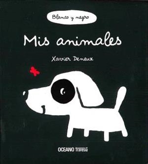 MIS ANIMALES BLANCO Y NEGRO | 9786077353447 | DENEUX, XAVIER | Llibreria L'Odissea - Libreria Online de Vilafranca del Penedès - Comprar libros