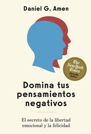 DOMINA TUS PENSAMIENTOS NEGATIVOS | 9788410121256 | AMEN, DANIEL G. | Llibreria Online de Vilafranca del Penedès | Comprar llibres en català