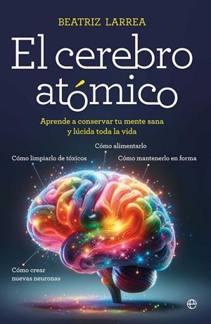 EL CEREBRO ATÓMICO | 9788410940918 | LARREA, BEATRIZ | Llibreria L'Odissea - Libreria Online de Vilafranca del Penedès - Comprar libros