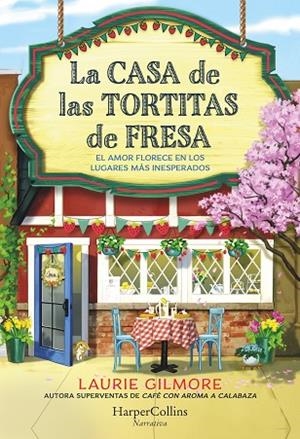LA CASA DE LAS TORTITAS DE FRESA | 9788419809780 | GILMORE, LAURIE | Llibreria L'Odissea - Libreria Online de Vilafranca del Penedès - Comprar libros