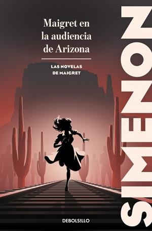 MAIGRET EN LA AUDIENCIA DE ARIZONA ( LAS NOVELAS DE MAIGRET ) | 9788466382182 | SIMENON, GEORGES | Llibreria Online de Vilafranca del Penedès | Comprar llibres en català