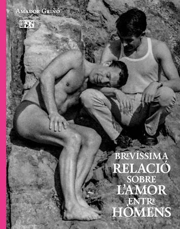 BREVÍSSIMA RELACIÓ SOBRE L'AMOR ENTRE HÒMENS | 9788419149756 | GRIÑÓ ANDRÉS, AMADOR | Llibreria L'Odissea - Libreria Online de Vilafranca del Penedès - Comprar libros