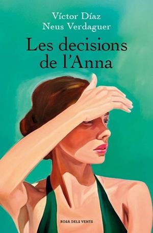 LES DECISIONS DE L'ANNA | 9788410256637 | DÍAZ, VÍCTOR/VERDAGUER, NEUS | Llibreria Online de Vilafranca del Penedès | Comprar llibres en català