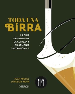 TODA UNA BIRRA | 9788441551985 | LÓPEZ-GIL MOYA, JUAN MIGUEL | Llibreria Online de Vilafranca del Penedès | Comprar llibres en català