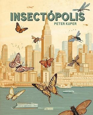 INSECTÓPOLIS | 9788410332454 | KUPER, PETER/LARDÍN CARBALLO, RUBÉN | Llibreria Online de Vilafranca del Penedès | Comprar llibres en català