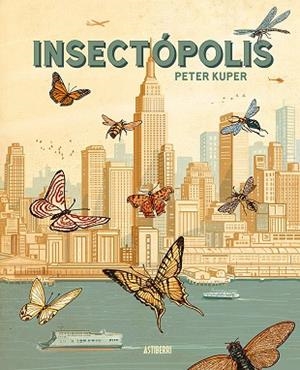 INSECTÓPOLIS | 9788410332454 | KUPER, PETER/LARDÍN CARBALLO, RUBÉN | Llibreria L'Odissea - Libreria Online de Vilafranca del Penedès - Comprar libros