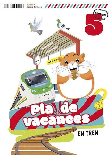PLÀ DE VACANCES EN TREN 5È PRIMÀRIA | 9788447954704 | AUGUSTO BUITRAGO, VICTORIA/GALLEGO CALVO, MARIA | Llibreria L'Odissea - Libreria Online de Vilafranca del Penedès - Comprar libros
