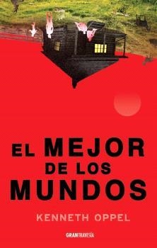 EL MEJOR DE LOS MUNDOS | 9786075841243 | OPPEL, KENNETH | Llibreria L'Odissea - Libreria Online de Vilafranca del Penedès - Comprar libros