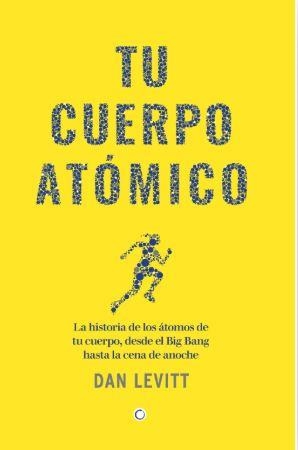 TU CUERPO ATÓMICO | 9788412901917 | LEVITT, DAN | Llibreria Online de Vilafranca del Penedès | Comprar llibres en català