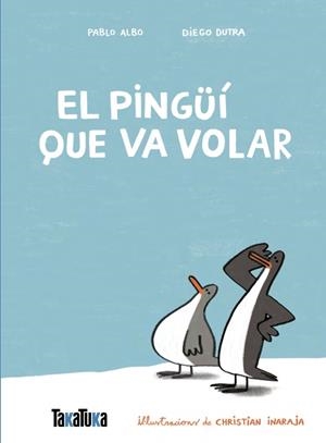 EL PINGÜÍ QUE VA VOLAR | 9791387718077 | ALBO, PABLO/DUTRA DE SOUZA, DIEGO | Llibreria L'Odissea - Libreria Online de Vilafranca del Penedès - Comprar libros