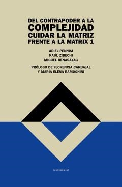DEL CONTRAPODER A LA COMPLEJIDAD | 9789878278094 | PENNISI, ARIEL/BENSAYAG, MIGUEL/ZIBECHI, RAÚL | Llibreria L'Odissea - Libreria Online de Vilafranca del Penedès - Comprar libros